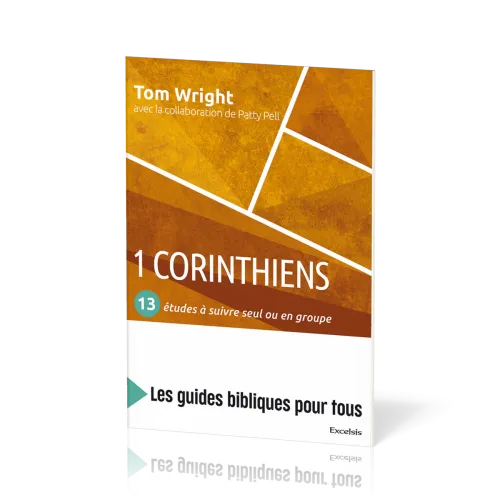1 Corinthiens : 13 études à suivre seul ou en groupe - [coll. Les guides bibliques pour tous]