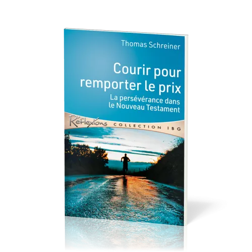 Courir pour remporter le prix - La persévérance dans le Nouveau Testament - [Réflexions -...