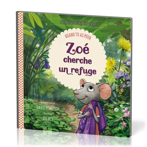 Zoé cherche un refuge - Quand tu as peur [Leçons de vie pour cœurs tendres]