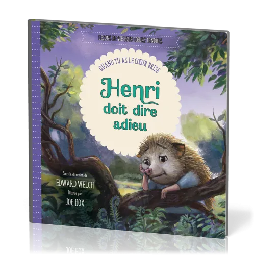 Henri doit dire adieu - Quand tu as le coeur brisé [Leçons de vie pour cœurs tendres]