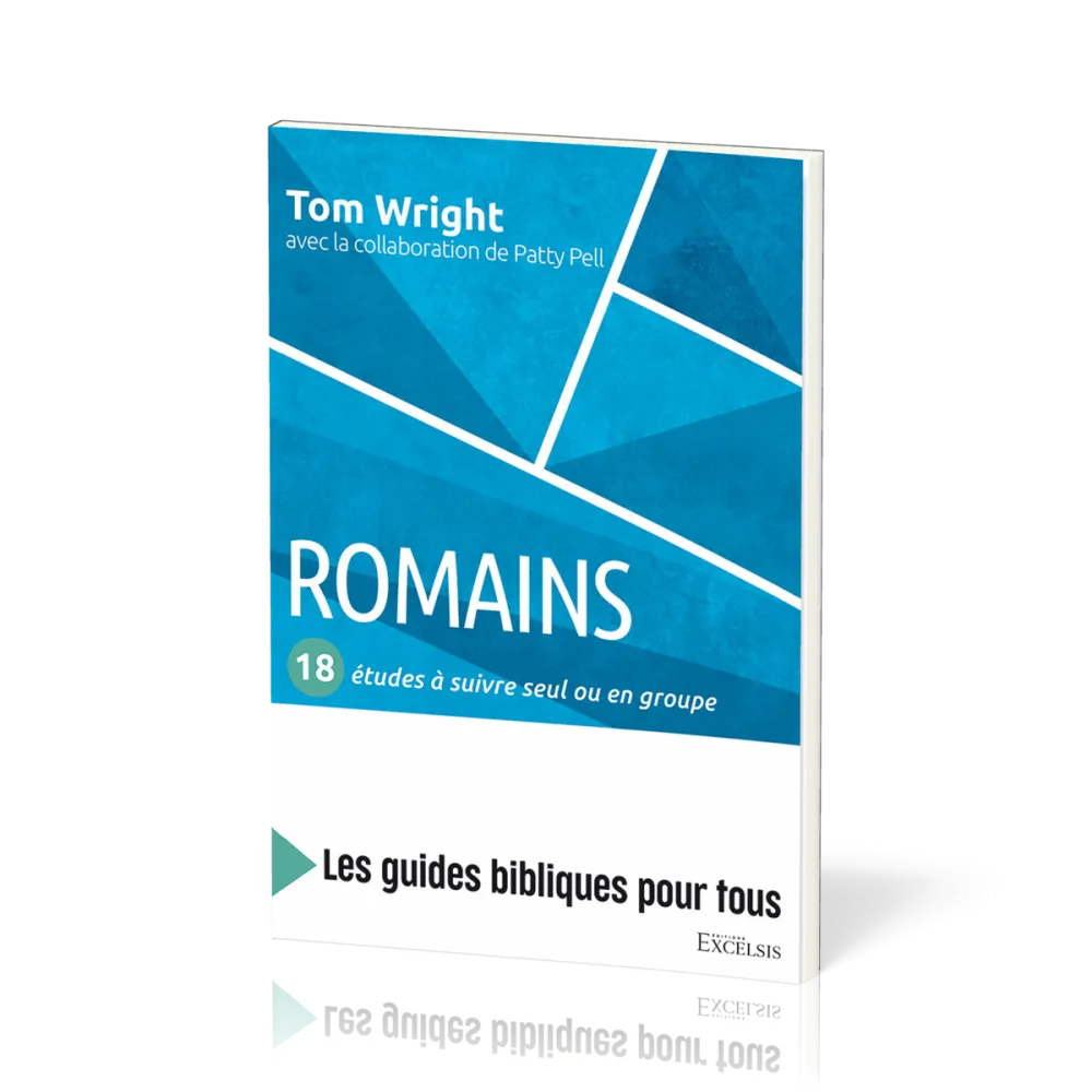 Romains: 18 études à suivre seul ou en groupe - [coll. Les guides bibliques pour tous]