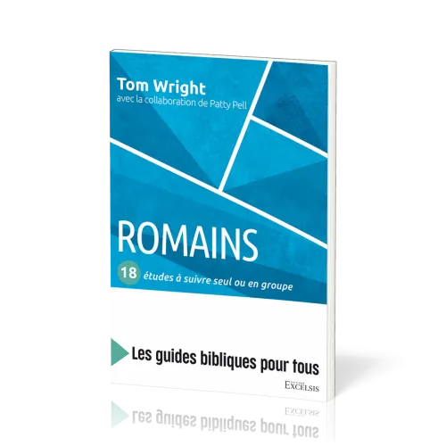 Romains: 18 études à suivre seul ou en groupe - [coll. Les guides bibliques pour tous]