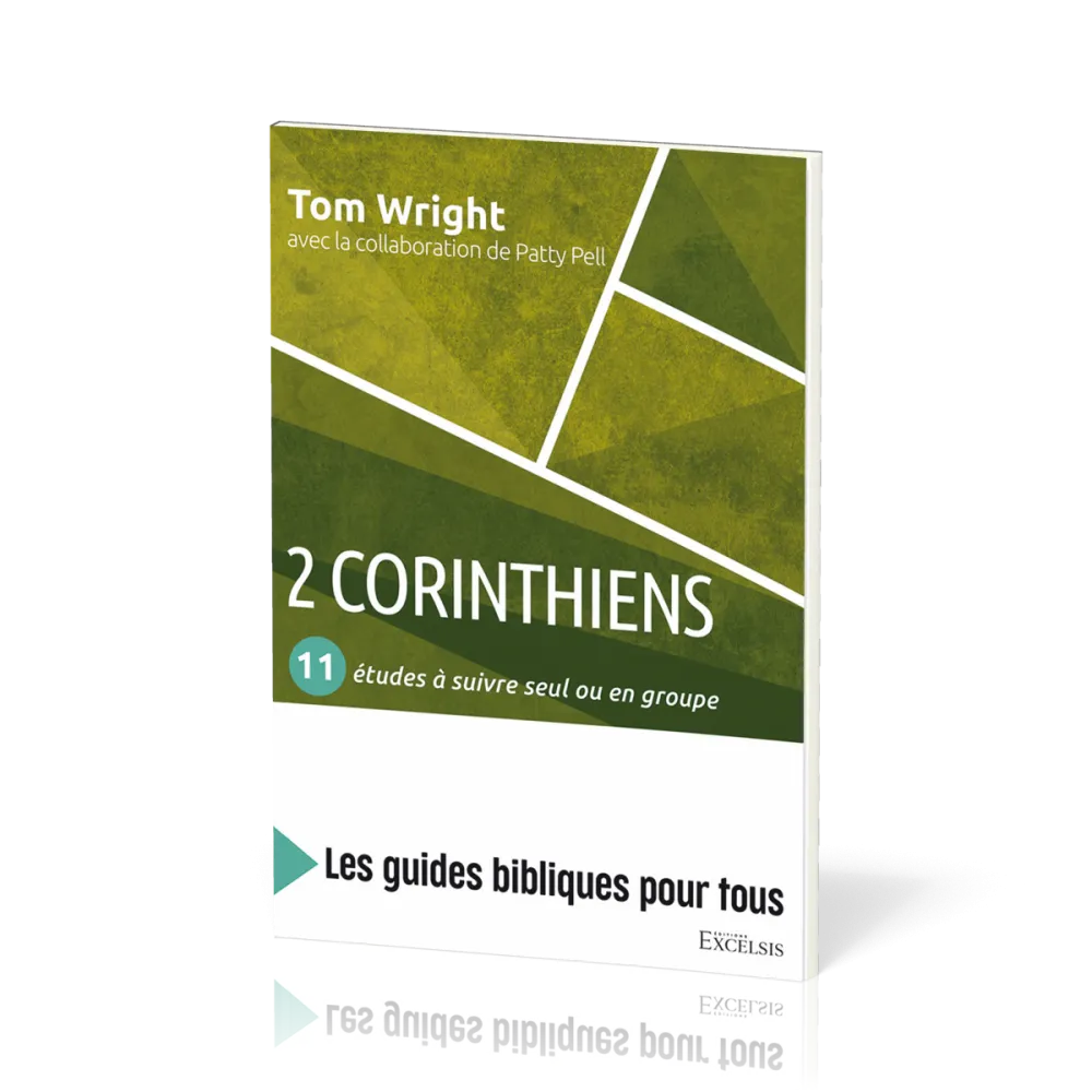 2 Corinthiens : 11 études à suivre seul ou en groupe - [coll. Les guides bibliques pour tous]
