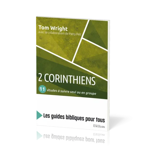 2 Corinthiens : 11 études à suivre seul ou en groupe - [coll. Les guides bibliques pour tous]