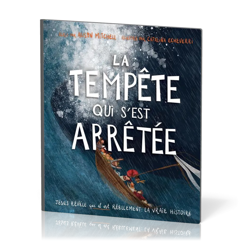 Tempête qui s'est arrêtée (La) - Jésus révèle qui il est réellement : la vraie histoire