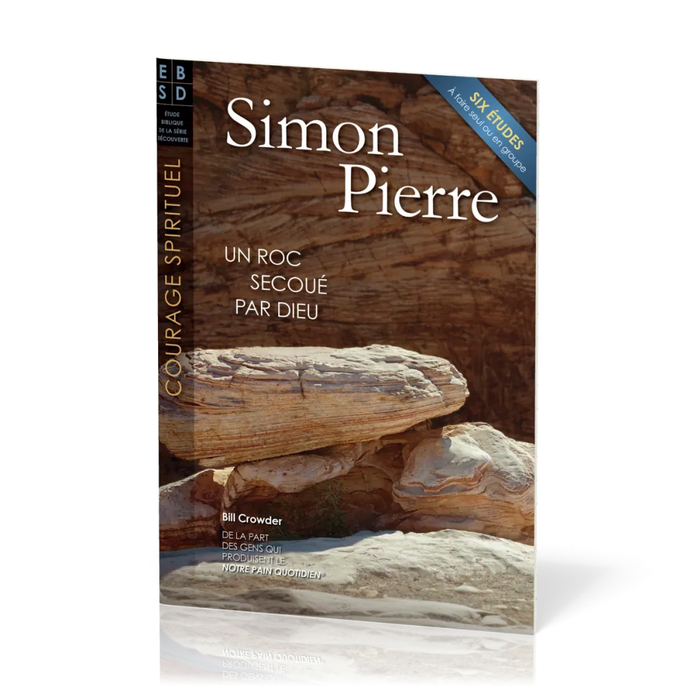 Simon Pierre - Un roc secoué par Dieu - Six études à faire seul ou en groupe