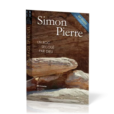 Simon Pierre - Un roc secoué par Dieu - Six études à faire seul ou en groupe