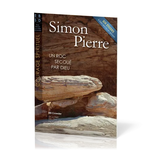 Simon Pierre - Un roc secoué par Dieu - Six études à faire seul ou en groupe