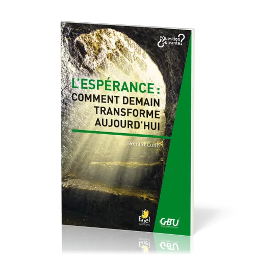 Espérance: comment demain transforme aujourd’hui (L') - [série Question Suivante]