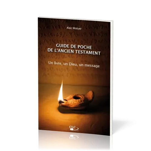Guide de poche de l'Ancien Testament - Un livre, un Dieu, un message