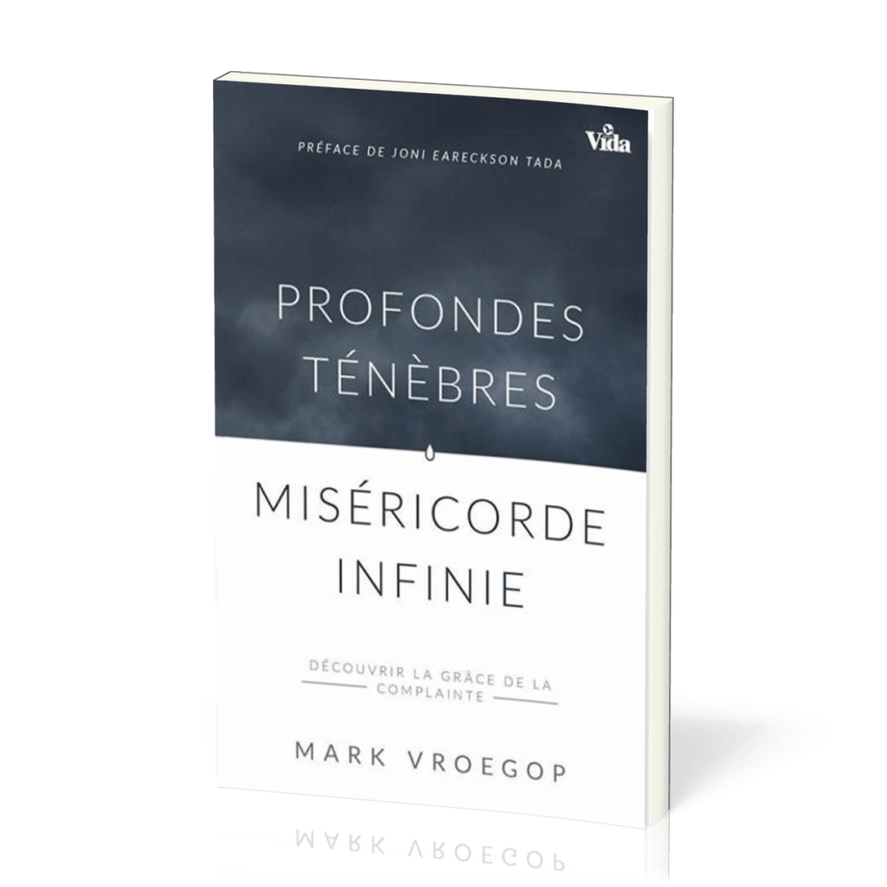 Profondes ténèbres, miséricorde infinie - découvrir la grâce de la complainte