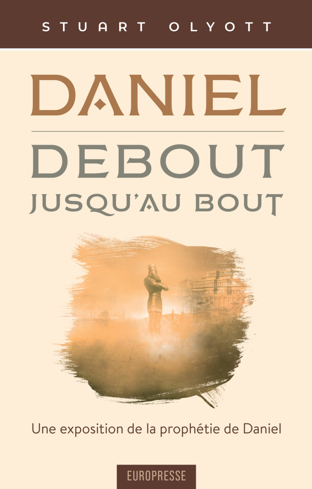 Daniel, debout jusqu'au bout - Une exposition de la prophétie de Daniel