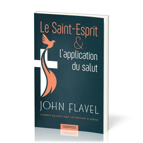 Saint-Esprit & l'application du salut (Le) - L'Esprit de Dieu unit le croyant à Christ