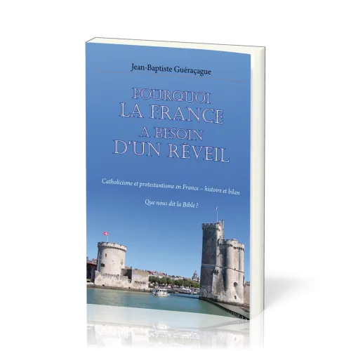 Pourquoi la France a besoin d’un réveil - Catholicisme et protestantisme en France – histoire et...