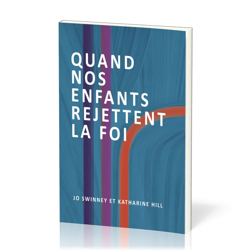 Quand nos enfants rejettent la foi