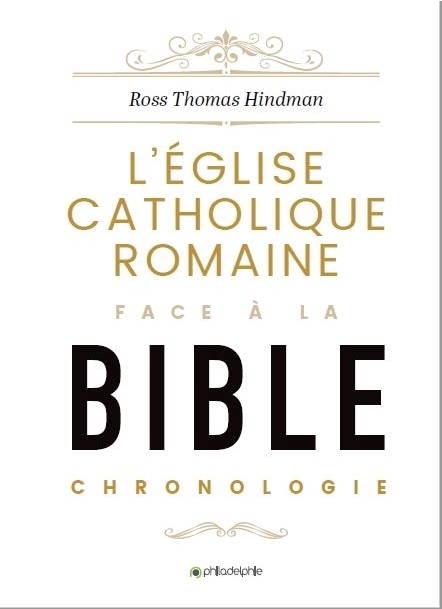 Église Catholique Romaine face à la Bible (L') : - chronologie [nouvelle édition]