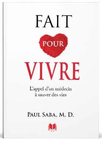 Fait pour vivre - L'appel d'un médecin à sauver des vies