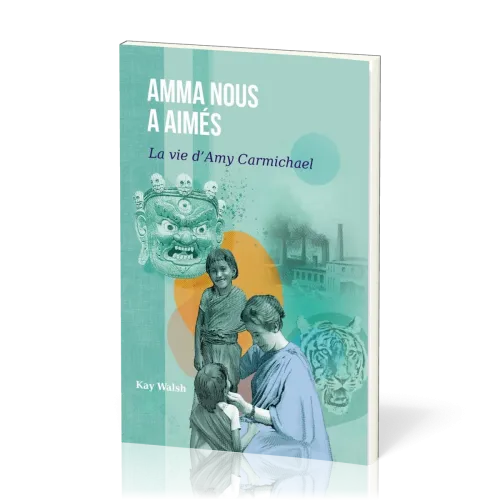 Amma nous a aimés - La vie d’Amy Carmichael