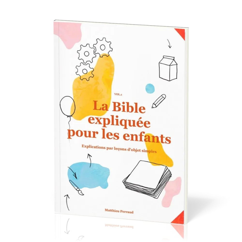 Bible expliquée pour les enfants vol.1 (La) - Explications par leçons d'objets simples