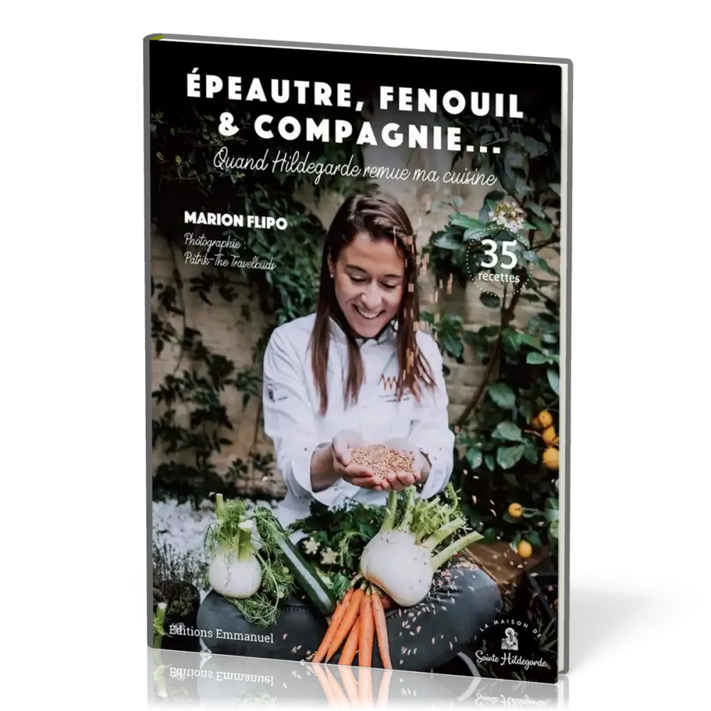 Epeautre, fenouil & compagnie - Quand Hildegarde remue ma cuisine