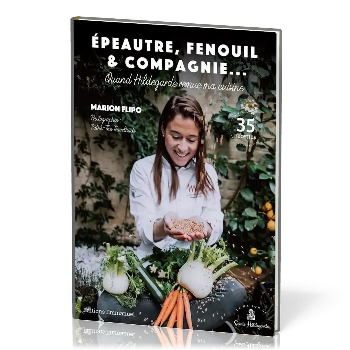 Epeautre, fenouil & compagnie - Quand Hildegarde remue ma cuisine