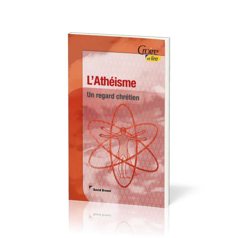 Athéisme (L') - Un regard chrétien