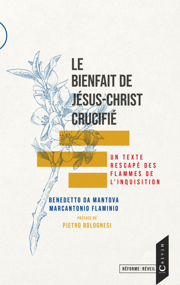 Bienfait de Jésus-Christ crucifié (Le) - Un texte rescapé des flammes de l'Inquisition...