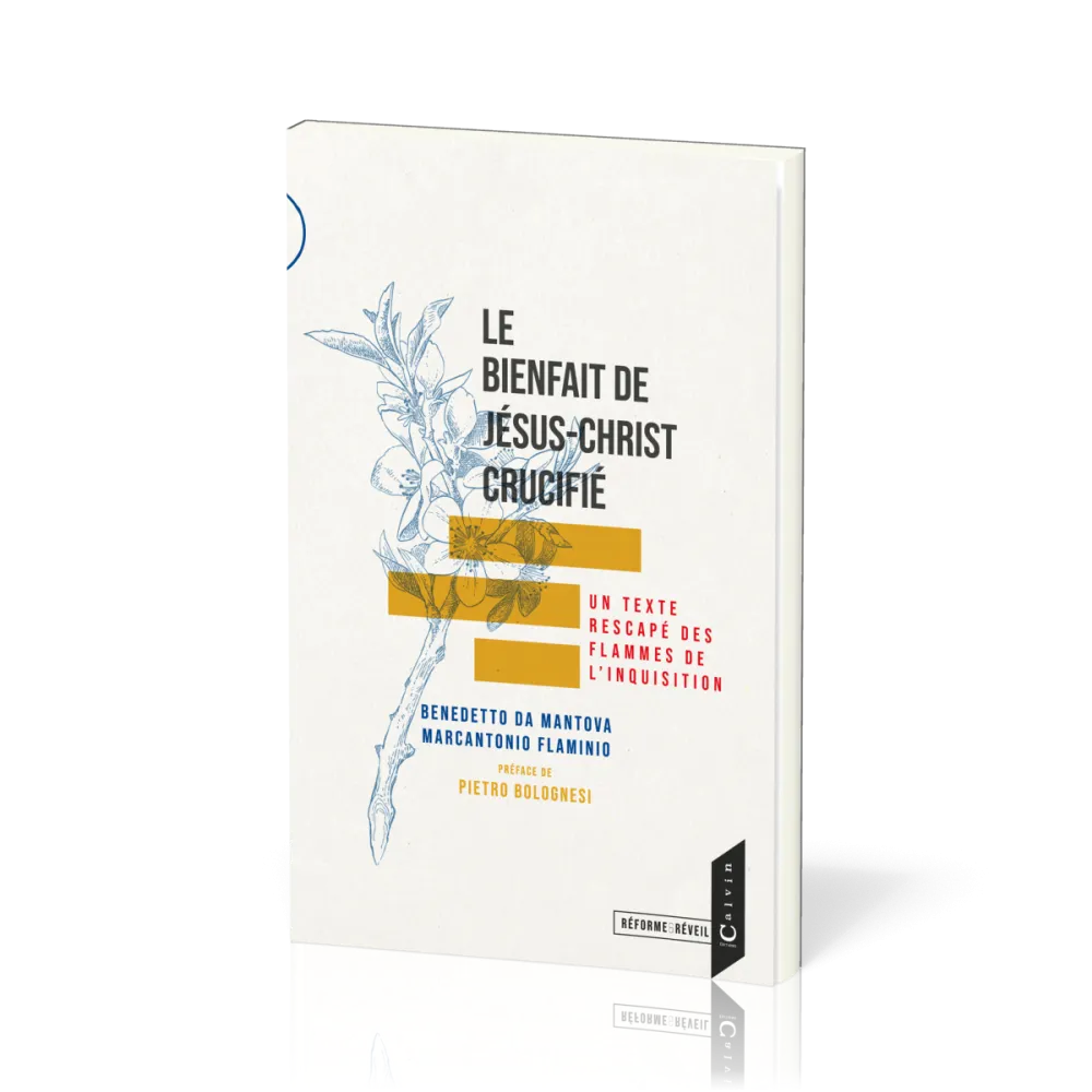 Bienfait de Jésus-Christ crucifié (Le) - Un texte rescapé des flammes de l'Inquisition...