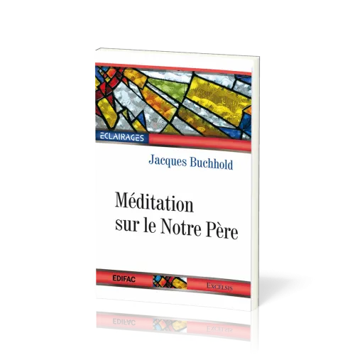Méditation sur le Notre Père - [collection Éclairages 14]