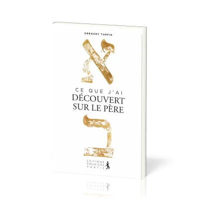 Ce que j'ai découvert sur le Père