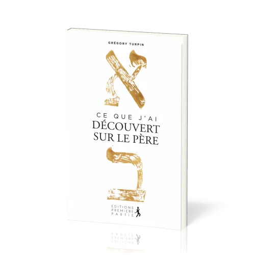 Ce que j'ai découvert sur le Père