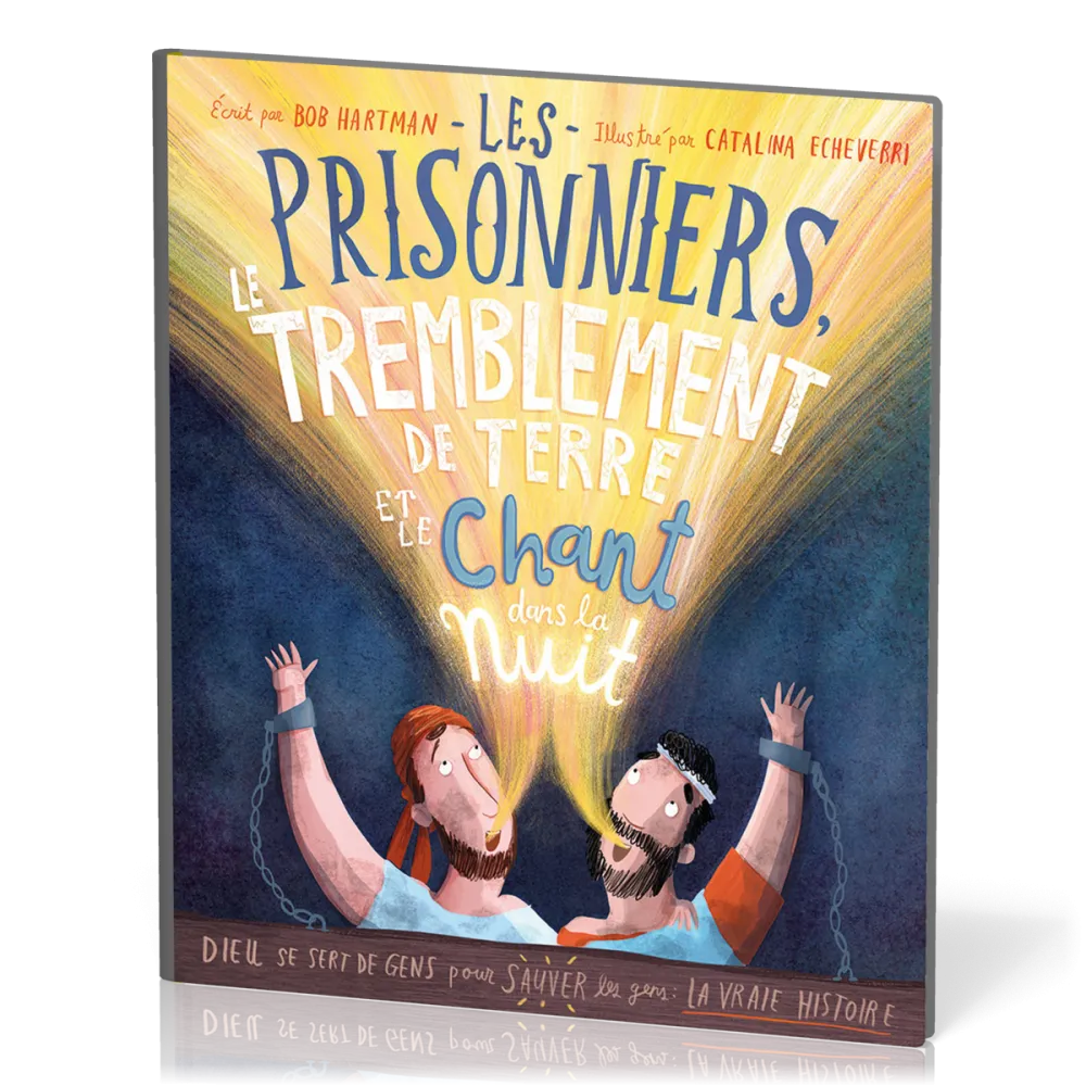 Prisonniers, le tremblement de terre et le chant dans la nuit (Les) - Dieu se sert de gens pour...