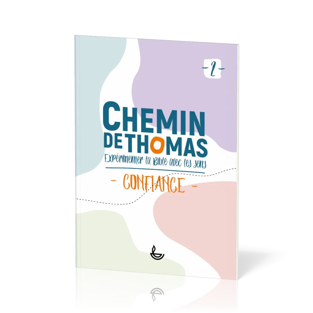 Chemin de Thomas - 2  Expérimenter la Bible avec les sens - Confiance