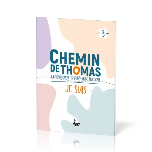 Chemin de Thomas - 3  Expérimenter la Bible avec les sens - Je suis