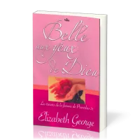 Belle aux yeux de Dieu - Les trésors de la femme de Proverbes 31