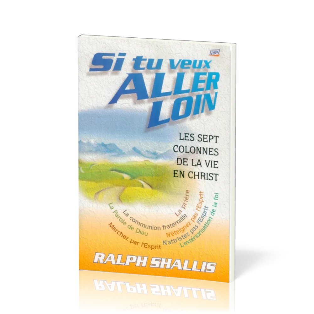 Si tu veux aller loin - Les sept colonnes de la vie en Christ