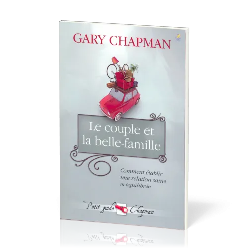 Couple et la belle-famille (Le) - Comment établir une relation saine et équilibrée