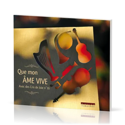 Avec des cris de joie No 16 - [CD, 2015] Que mon âme vive