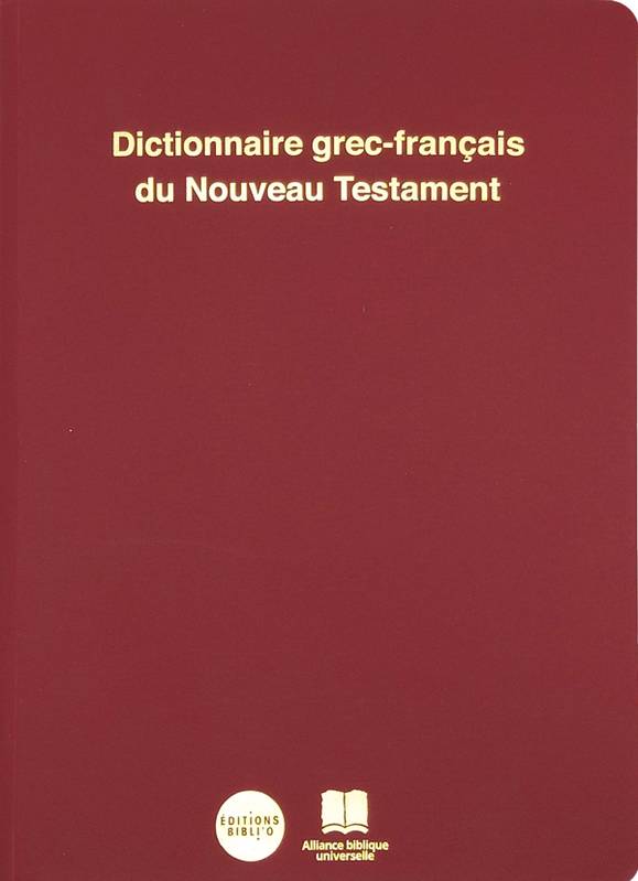 Dictionnaire grec-français du Nouveau Testament - [édition révisée]