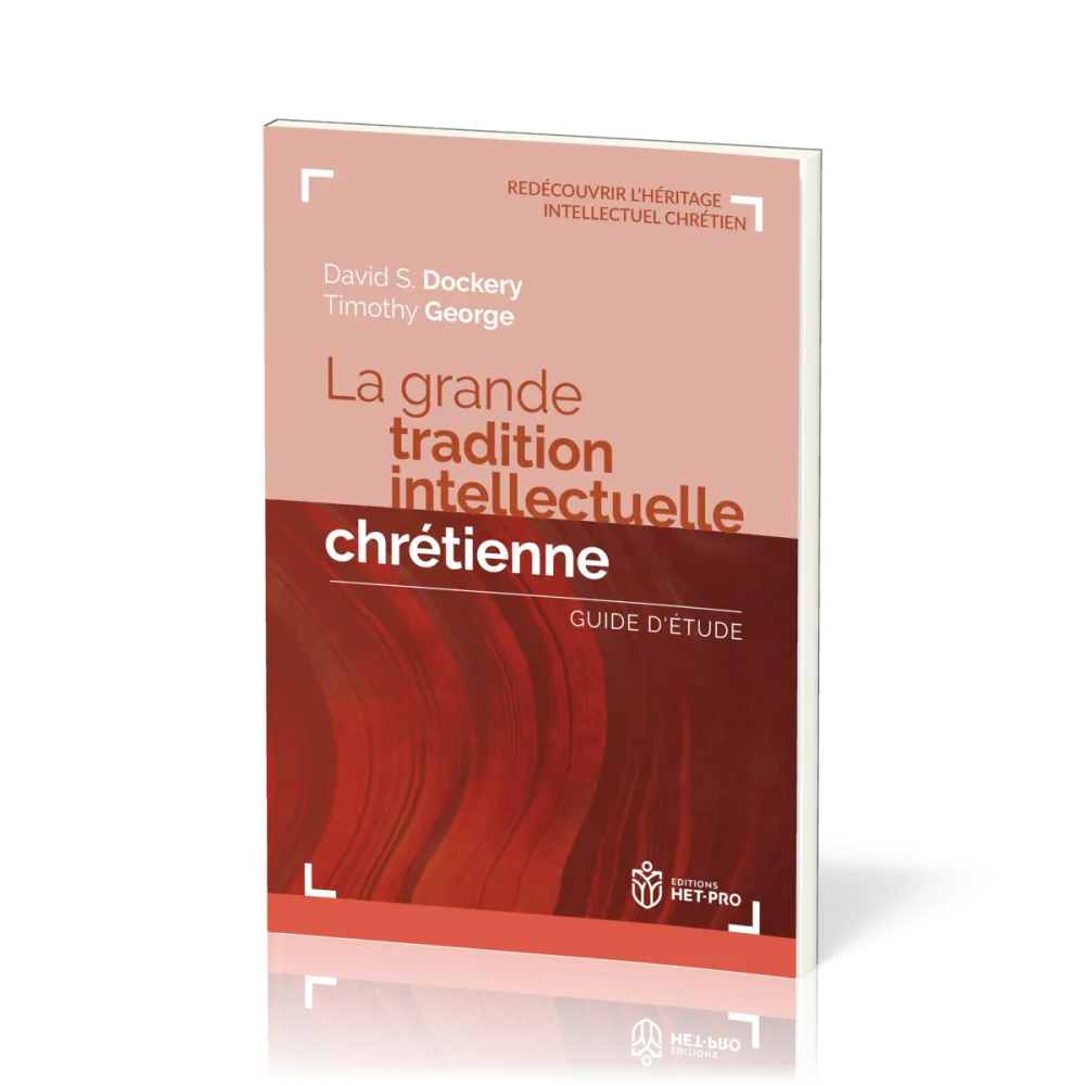 Grande Tradition intellectuelle chrétienne (La) - Guide d'étude [Redécouvrir l'héritage...
