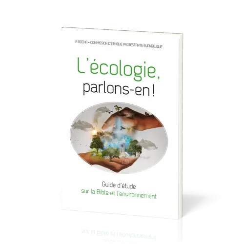 Écologie, parlons-en (L') ! - Guide d’étude sur la Bible et l’environnement