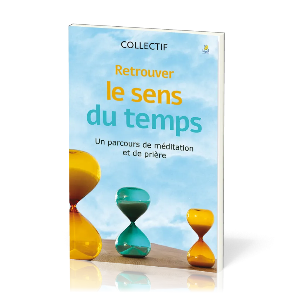 Retrouver le sens du temps - Un parcours de méditation et de prière