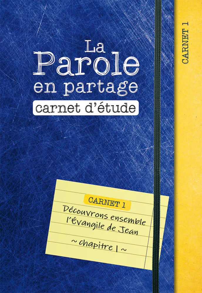Parole en partage. Carnet d’étude 1 (La) - Découvrons ensemble l’Évangile de Jean, chapitre 1