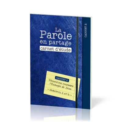 Parole en partage. Carnet d’étude 2 (La) - Découvrons ensemble l’Évangile de Jean, chapitres 2 et 3