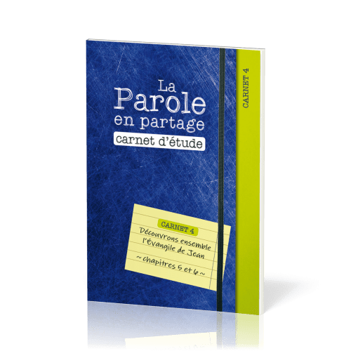 Parole en partage. Carnet d’étude 4 (La) - Découvrons ensemble l’Évangile de Jean, chapitres 5 et 6