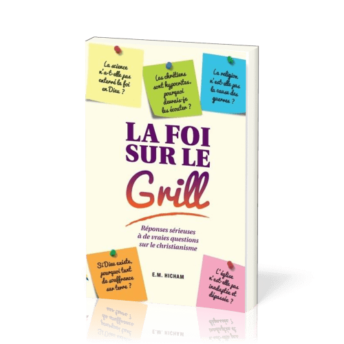 Foi sur le gril (La) - [3e édition]
Réponses sérieuses à de vraies questions sur le christianisme