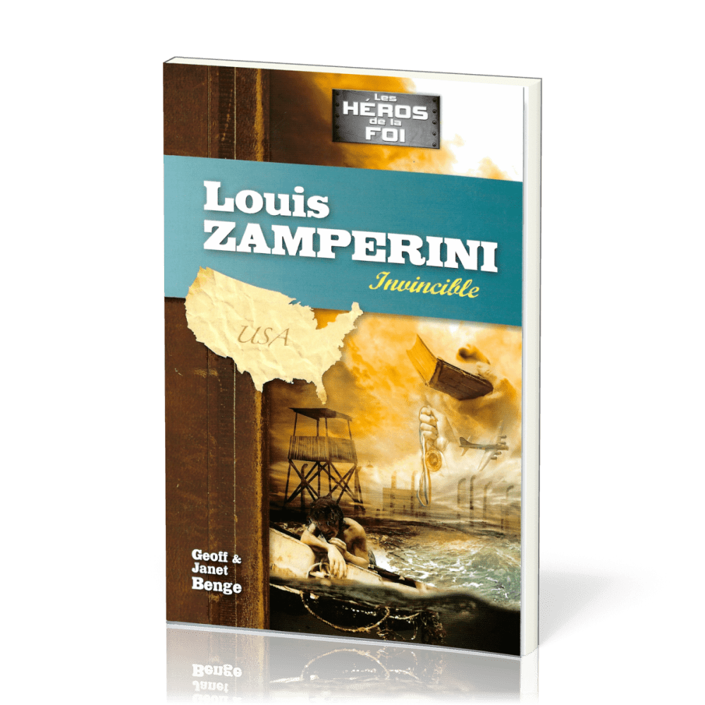 Louis Zamperini: Invincible - [collection les Héros de la foi]