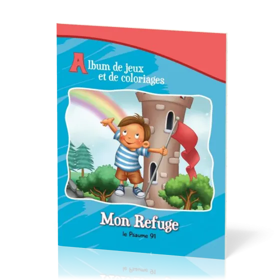 Mon refuge - le Psaume 91 [album de jeux et de coloriage]