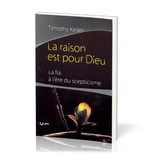 La raison est pour Dieu - La foi à l'ère du scepticisme