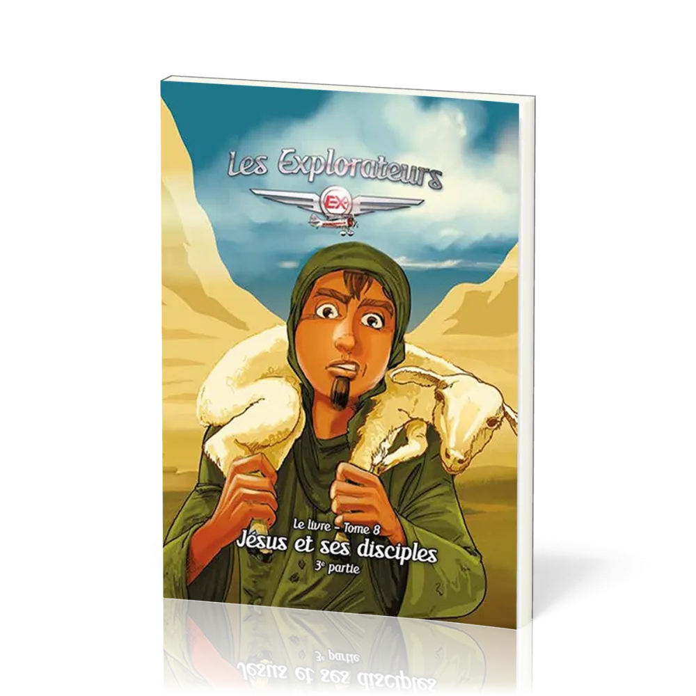 Explorateurs (Les) - Tome 8. Jésus et ses disciples, 3ème partie